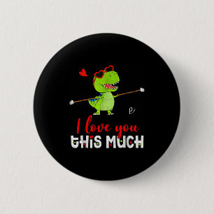 Cute Dinosaur I Love You This Much Valentines Day 6 Cm Round Badge