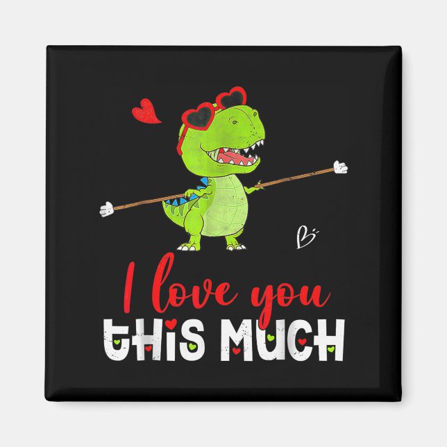 Cute Dinosaur I Love You This Much Valentines Day  Magnet (Front)
