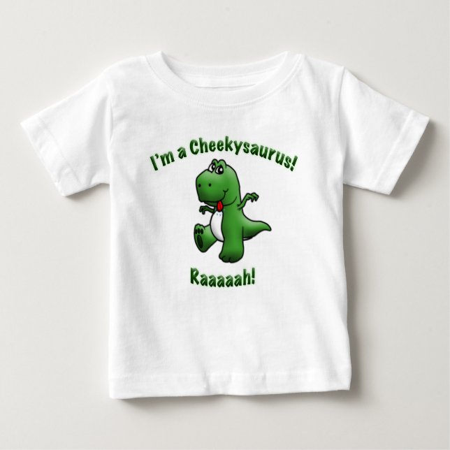 Cute Dinosaur is a Cheekysaurus Baby T-Shirt (Front)