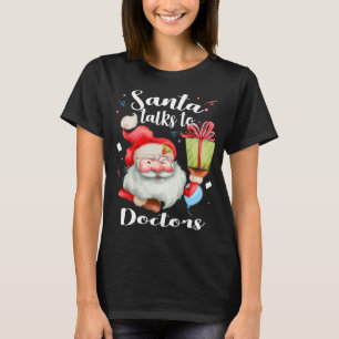 Cute Doctors Xmas Gift Santa Talks To Doctor Chris T-Shirt