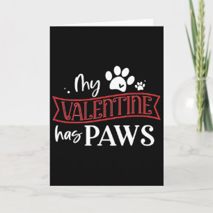 Cute Dog Cat Lover My Valentine Has Paws Card