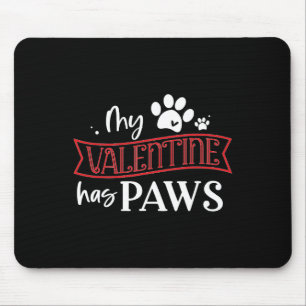 Cute Dog Cat Lover My Valentine Has Paws Mouse Pad