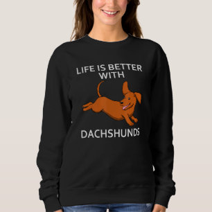 Cute Dog Design Dachshund Saying Sweatshirt