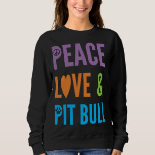 Cute Dog Lover Peace Love & Pitbull Sweatshirt