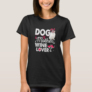 Cute Dog Mother Wine Boston Terrier Dog Mother's D T-Shirt