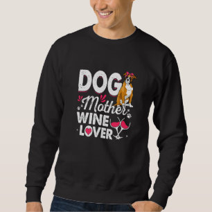 Cute Dog Mother Wine Boxer Dog Mother's Day Sweatshirt