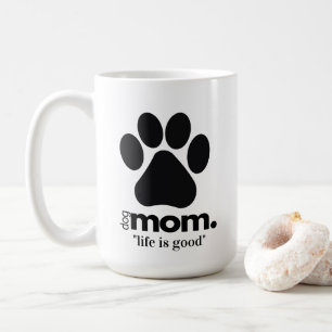 Cute dog mum pawprint mug "life is good" quote
