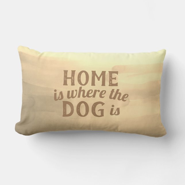 cute dog quote pillow home is where the dog is (Front)