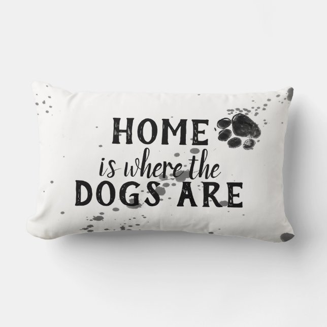 cute dog quote pillow home is where the dogs are (Front)
