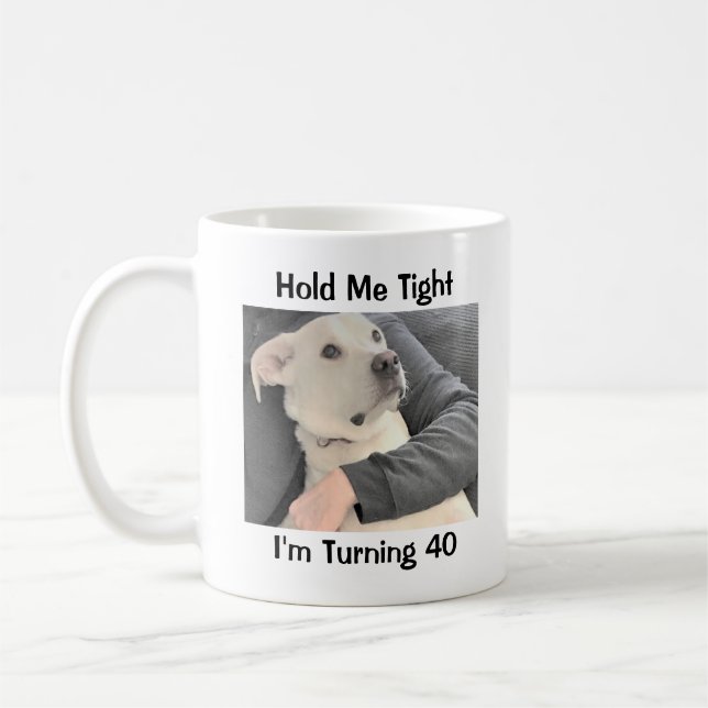 Cute Dog Scared of Turning 40 Funny Birthday Coffee Mug (Left)