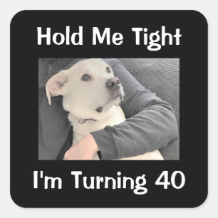 Cute Dog Scared to Turn 40 Funny Birthday Square Sticker