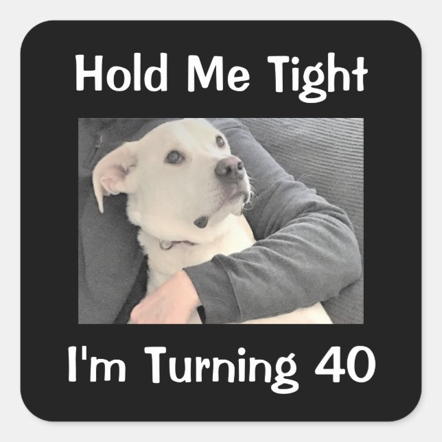 Cute Dog Scared to Turn 40 Funny Birthday Square Sticker (Front)