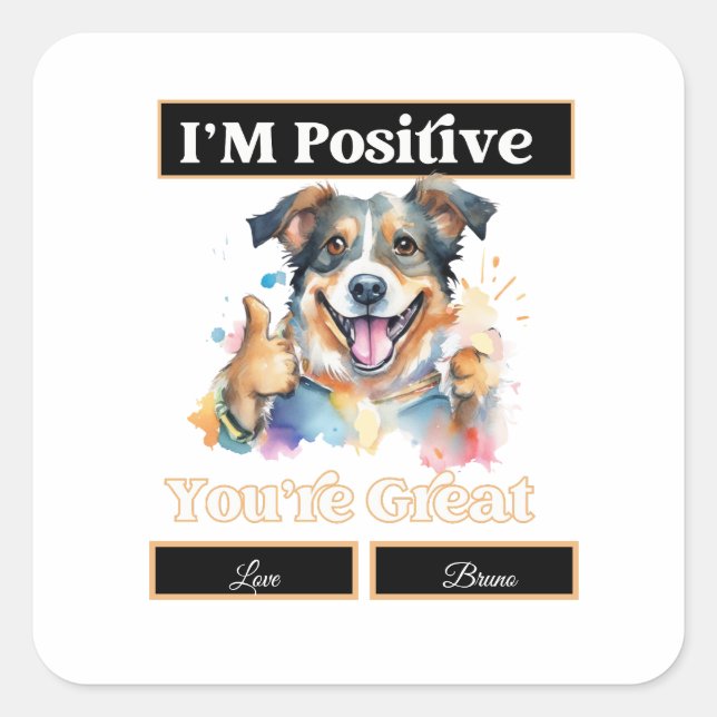 Cute Dog Thumbs Up I'm Positive You're Great Square Sticker (Front)