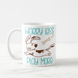 Cute Dog Worry Less Play More Coffee Mug