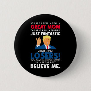Cute Donald Trump You're A Really Great Mum Mother 6 Cm Round Badge
