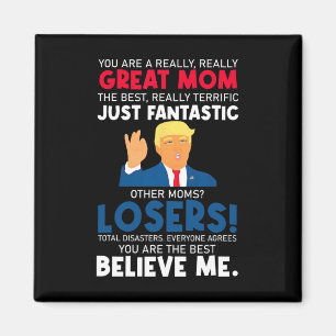 Cute Donald Trump You're A Really Great Mum Mother Magnet