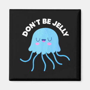 Cute Dont Be Jelly Pun Funny Jellyfish Halloween Magnet