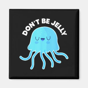 Cute Dont Be Jelly Pun Funny Jellyfish Halloween Magnet