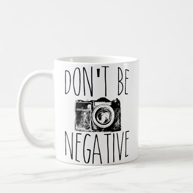 Cute Don'T Be Negative Funny Camera Pun Photograph Coffee Mug (Left)