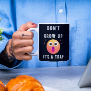 Cute Don't Grow Up, It's A Trap Coffee Mug