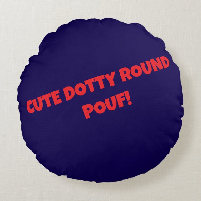 CUTE DOTTY ROUND POUFs! Cushion (Front)