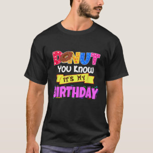 Cute Doughnut You Know Its My Birthday Doughnut Ki T-Shirt
