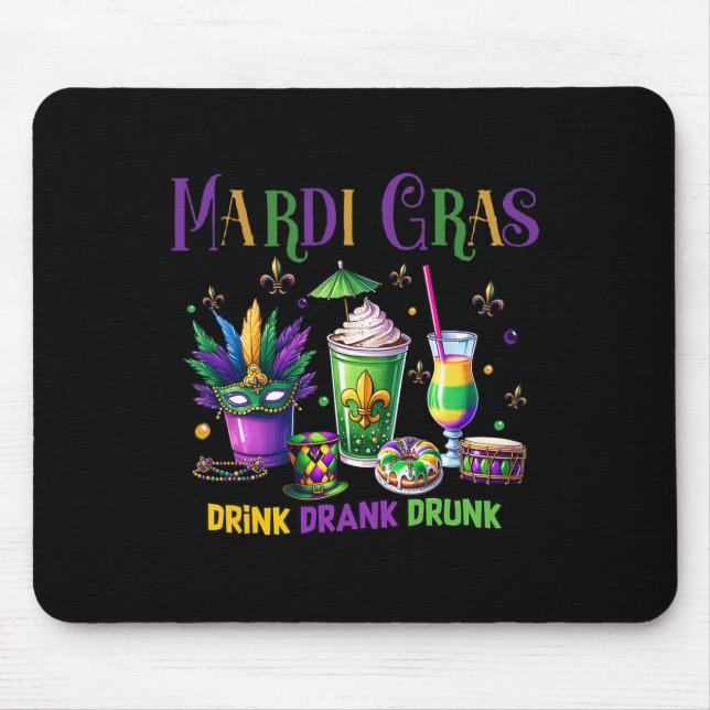 Cute Drink Drank Drunk Funny Mardi Gras Day Drinki Mouse Pad (Front)