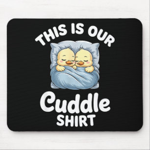 Cute Duck Couple Cozy This Is Our Cuddle Mouse Pad