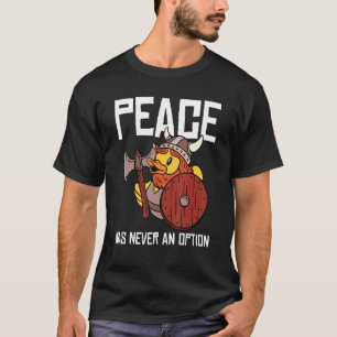 Cute Duck Peace Was Never An Option T-Shirt