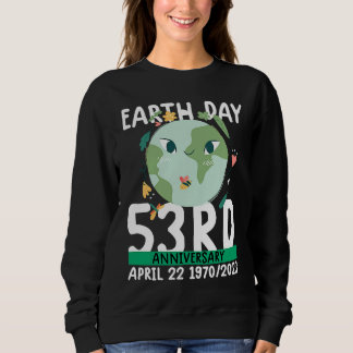 cute earth day  53rd anniversary earth day   2 sweatshirt