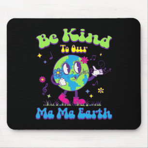 Cute Earth Day Be Kind To Our Ma Ma Earth Cool Ret Mouse Pad
