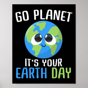 Cute Earth Day Go Planet Earth Day Poster