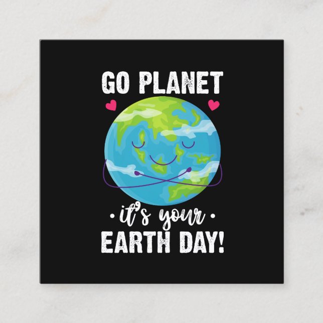 Cute Earth Day Go Planet It's Your Earth Day  Square Business Card (Front)