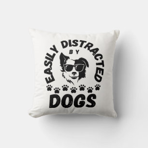Cute Easily Distracted by Dogs pet lovers Frit-Tee Cushion