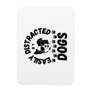 Cute Easily Distracted by Dogs pet lovers Frit-Tee Magnet
