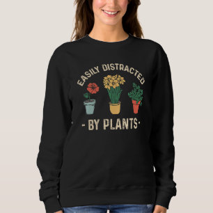 Cute Easily Distracted By Plants Retro Gardening F Sweatshirt