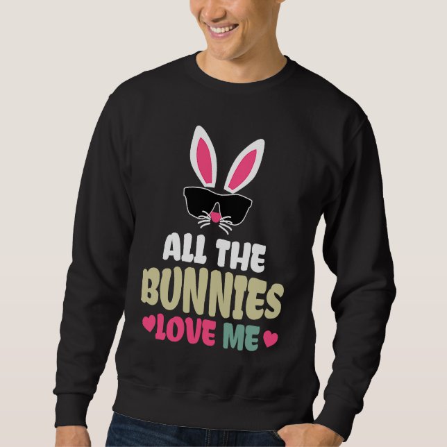 Cute Easter All The Bunnies Love Me   For Girl Kid Sweatshirt (Front)