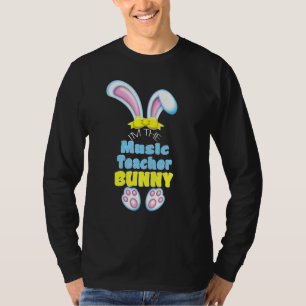 Cute Easter Bunny I M The Music Teacher High Schoo T-Shirt