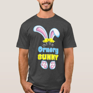 Cute Easter Bunny I'm The Ornery Bunny Matching Fa T-Shirt