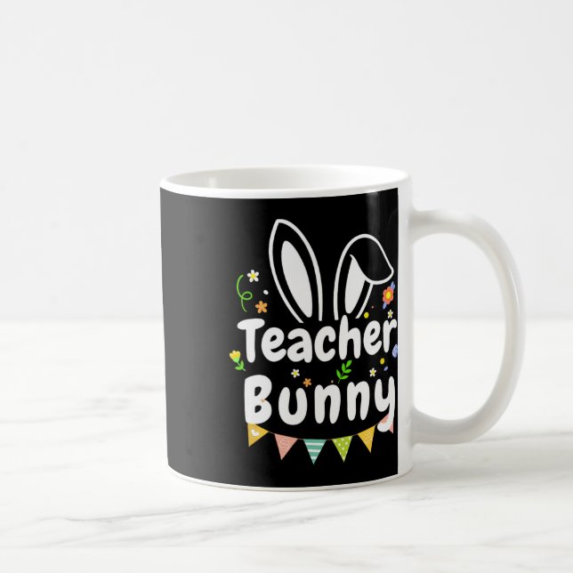 Cute Easter Day Quote Teacher Bunny Cool Easter Da Coffee Mug (Right)