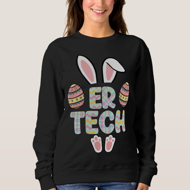 Cute Easter ER Tech Bunny Ears Happy Easter Eggs O Sweatshirt (Front)
