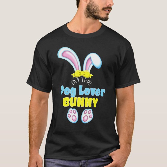 Cute Easter I M The Dog Lover Bunny Family Easter  T-Shirt (Front)