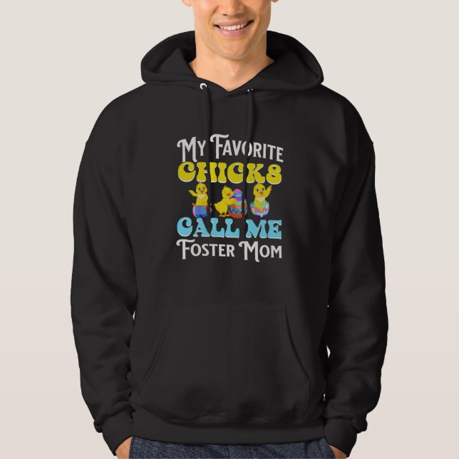 Cute Easter My Favorite Chicks Call Me Foster Mom  Hoodie (Front)