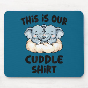 Cute Elephant Couple This Is Our Cuddle Mouse Pad