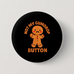 Cute Emotional Funny Gingerbread Man Not My Gumdro 6 Cm Round Badge