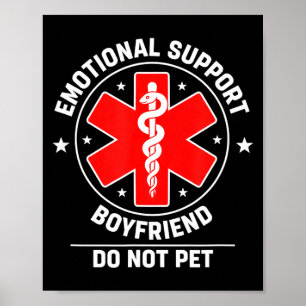 Cute Emotional Support Boyfriend Do Not Poster