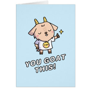 Cute Encouraging Goat, You Goat This Pun