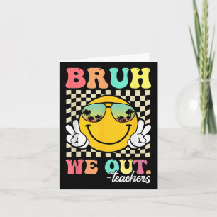 Cute End Of School Year Groovy Summer Bruh We Out Card