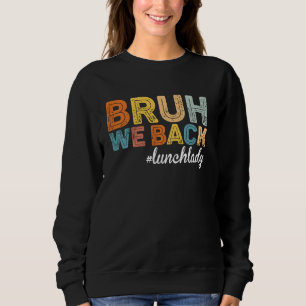Cute End Of School Year Summer Bruh We Out for Lun Sweatshirt