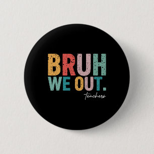 Cute End Of School Year Teacher Summer Bruh We Out 6 Cm Round Badge